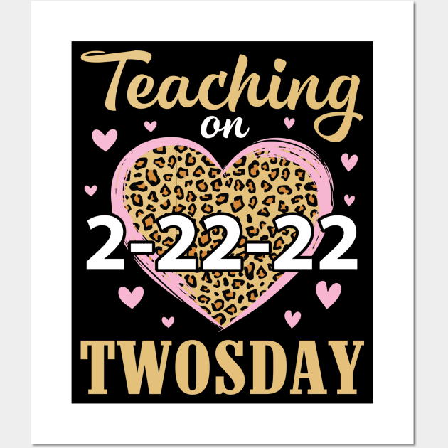Teaching On 2-22-22 Twosday Tuesday Happy Teachers Students Wall Art by Cowan79